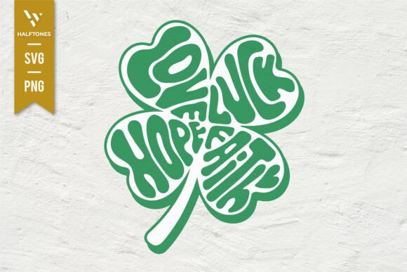 Clover Love Luck Hope Faith St.Patricks