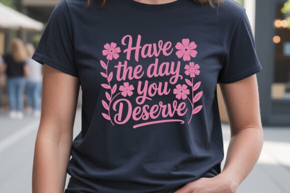 Have the Day You Deserve SVG Clip Review