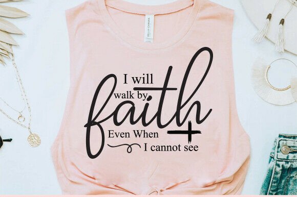 I Will Walk by Faith Even When I Can’t