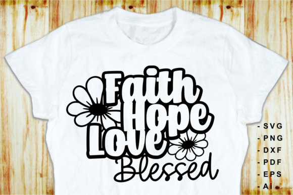 Review of Faith Hope Love Blessed T-Shirt Designs for Real Projects