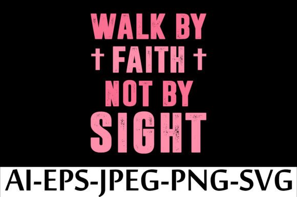 Walk by Faith Not by SIGHT T-Shirt Design Review
