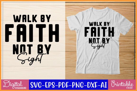 Walk by Faith Not by Sight T Shirt Design Review